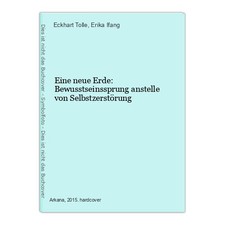 Eine neue Erde: Bewusstseinssprung anstelle von Selbstzerstörung Tolle, Eckhart 