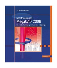 Konstruieren mit MegaCAD 2006: Ein praktischer Einstieg mit Beispielen und Übun