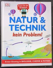 Natur  Technik - kein Problem!: Erster Einstieg in Biologie, Chemie und Physik