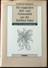 Die magischen Heil- und Schutzmittel aus der belebten Natur - Siegfried Seligman