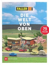 Biene: Faller, die Welt von oben, 75 Jahre Faller Bildband/Modelleisenbahn/Fotos
