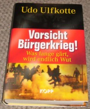Vorsicht Bürgerkrieg Was lange gärt, wird endlich Wut Ulfkotte,Udo