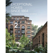 Exceptional Homes Since 1864: The Classic Style of Ralf Schmitz – Vol. 2 (A ...