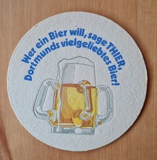 * ALTER BIERDECKEL * WER EIN BIER WILL SAGE THIER DORTMUNDERS VIELGELIEBTES BIER