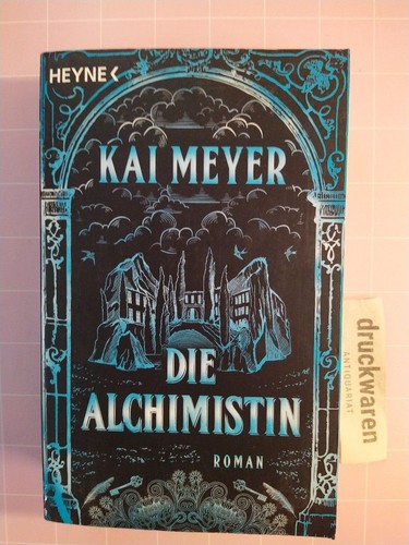 Die alchimistin meyer kai - meyer,, kai: