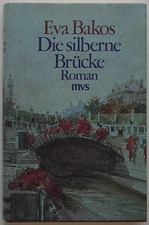 Eva Bakos Die silberne Brücke Buch Roman gebunden Schutzumschlag mvs