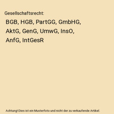 Gesellschaftsrecht: BGB, HGB, PartGG, GmbHG, AktG, GenG, UmwG, InsO, AnfG, IntGe