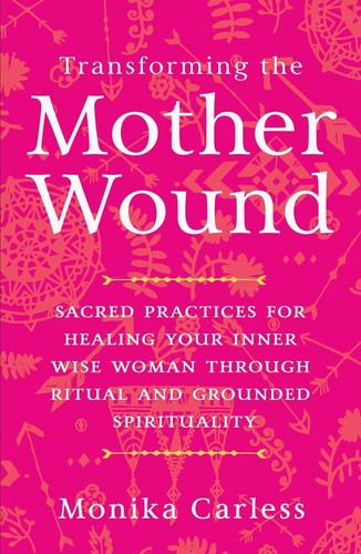 Transforming the mother wound - transforming,