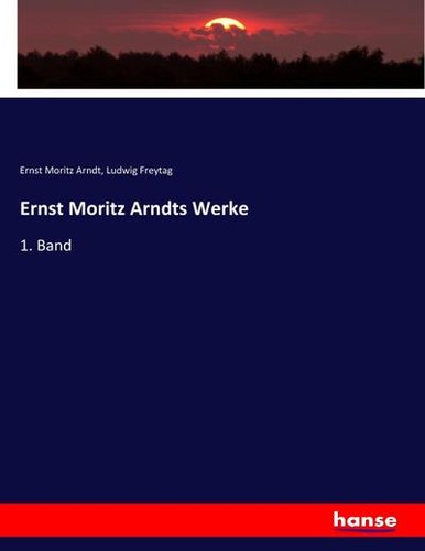 Ernst moritz arndts werke 1 - moritz,