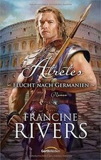 Atretes - Flucht nach Germanien: Roman von Rivers, Francine | Buch | Zustand gut