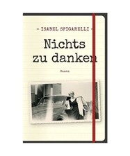 Nichts zu danken: Roman, Isabel Spigarelli