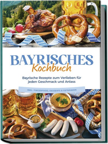 Bayrisches kochbuch bayrische - kochbuch:,