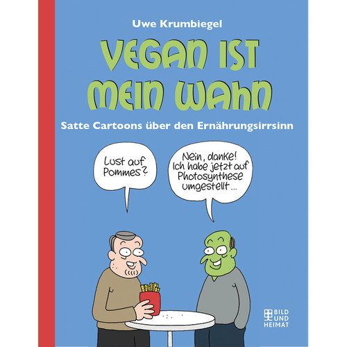 Vegan ist mein - , wahn: