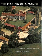 The Making of a Manor: The story of Tickenham Court by Forrest, Denys M.