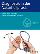 Diagnostik in der Naturheilpraxis: Das Beste aus der DHZ - Deutsche Heilpra