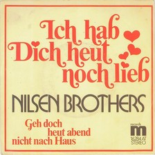 Die Nilsen Brothers - Ich Hab Dich Heut Noch Lieb 7" Single Schallplatte 71500