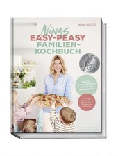Ninas easy-peasy Familienkochbuch: Einfache, schnelle Rezepte, die Zeit und Nerv