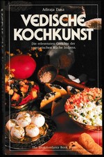 Vedische Kochkunst von Adiraja Dasa Erlesene vegetarische Gerichte Indiens