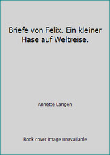 Briefe von Felix. Ein kleiner
