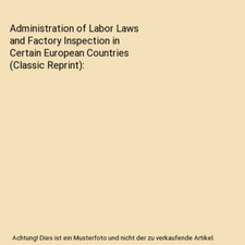 Administration of Labor Laws and Factory Inspection in Certain European Countrie