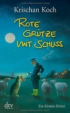 Rote Grütze mit  Schuss: Ein Küstenkrimi von Koch, Krischan | Buch | Zustand gut