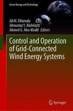 Control and Operation of Grid-Connected Wind Energy Systems (Green Energy and
