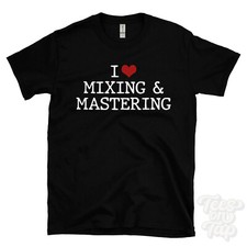 I LOVE MIXING & MASTERING T-SHIRT Herz Musik Studio Produktion Sound Audio Cool
