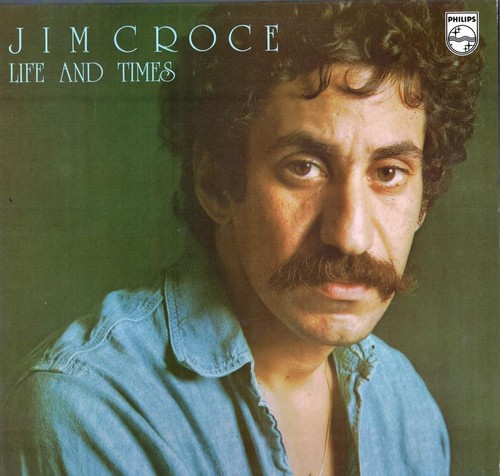 Jim croce life and times - and,