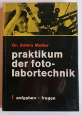 Dr. Edwin Mutter: praktikum der foto-labortechnik, aufgaben + fragen 1960 / 1963
