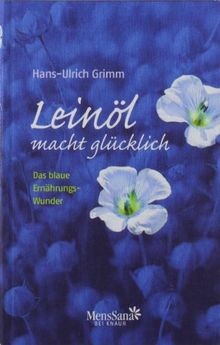 Leinöl macht glücklich das - glücklich:,