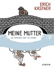 Meine Mutter zu Wasser und zu Lande Geschichten, Gedichte, Briefe