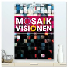 MOSAIK-VISIONEN (hochwertiger Premium Wandkalender 2026 DIN A2 hoch),...