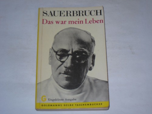 Sauerbruch ferdinand das war - sauerbruch,, ferdinand:das