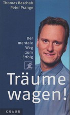 Träume wagen! / Thomas Baschab, Peter Prange