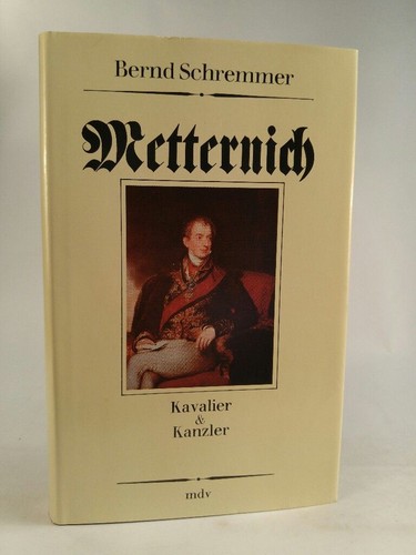 Metternich kavalier kanzler - metternich,