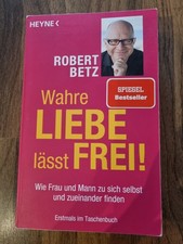 Wahre Liebe Lässt Frei! Von Robert Betz (2014, Taschenbuch)