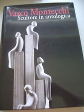 Vasco Montecchi Scultore in antologica 2007  Bildhauer Anthologie Skulpturen