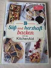 Süß und herzhaft backen mit der Kitchen Aid Backbuch KochbKochbuch /Backbuch