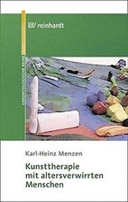 Kunsttherapie mit altersverwirrten Menschen: Mit 56 Abbi... | Buch | Zustand gut