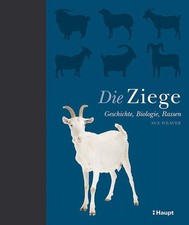 Die Ziege - Geschichte, Biologie, Rassen Weaver, Sue, Jorunn Wissmann und Monika