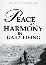 Peace and Harmony in Daily Living - Balsekar, Ramesh