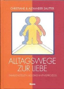 Alltagswege zur liebe - alltagswege,