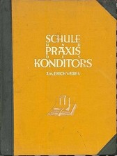 Weber Schule und Praxis des Konditors 1931 Original illustriert RAR !