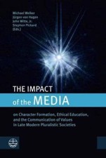 The Impact of the Media: on Character Formation, Ethical Education, and the Comm