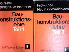 Baukonstruktionslehre Teil 1 und Teil 2 Frick/Knöll/Neumann/Weinbrenner (Hrsg.):