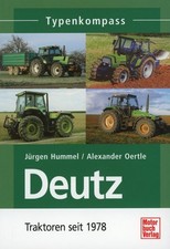 Deutz Typenkompass - Traktoren seit 1978 / Jürgen Hummel u.a.