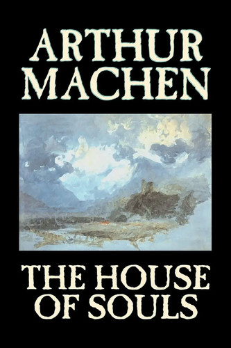 Arthur machen the house of - machen, |