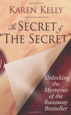 Secret of 'The Secret': Unlocking the Mysteries of the Runaway Bestseller - Kell