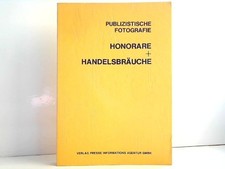 Publizistische Fotografie - Honorare + Handelsbräuche. Rauch, Friedrich: