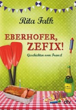 Eberhofer, Zefix! | Rita Falk